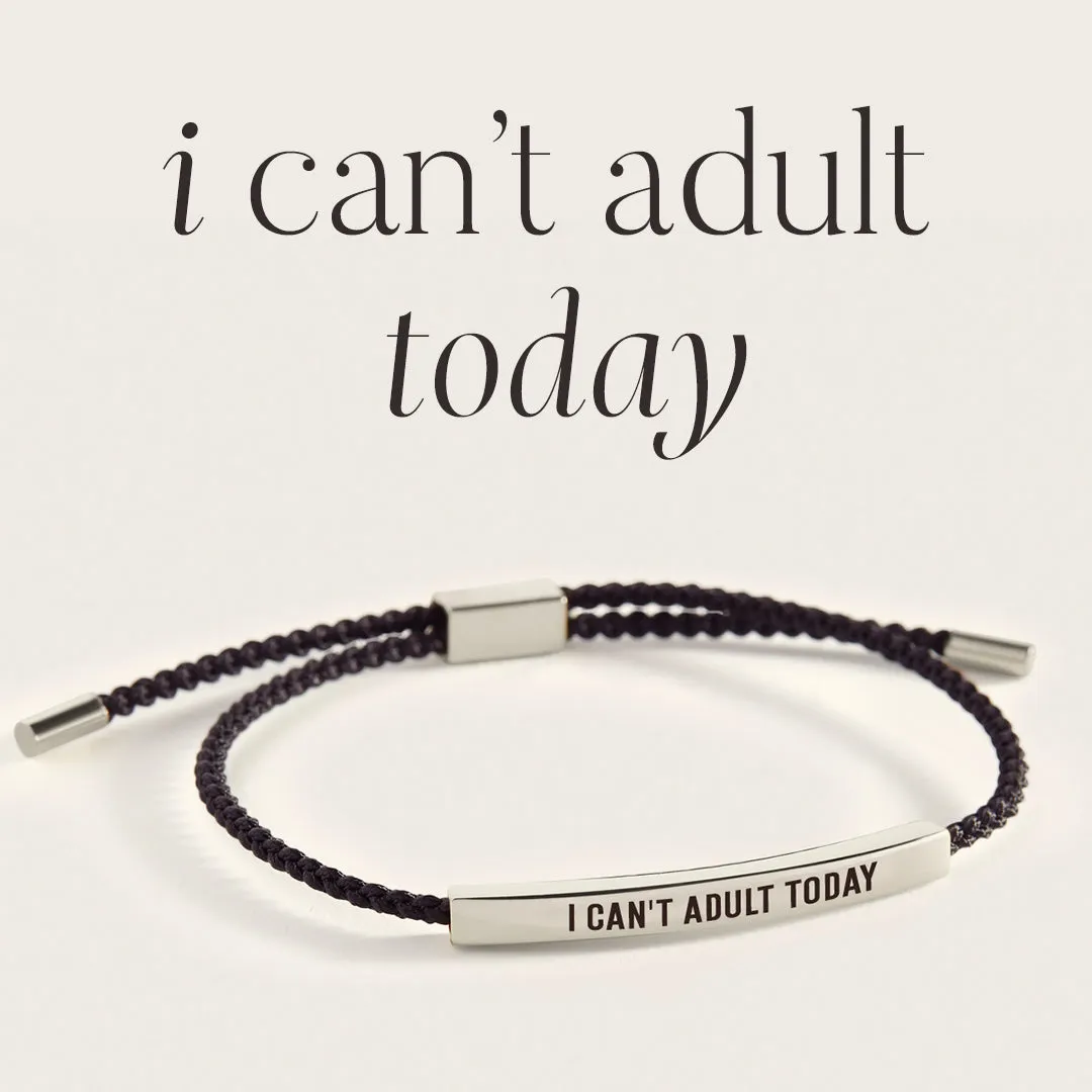 I Can't Adult Today Inspire Bracelet